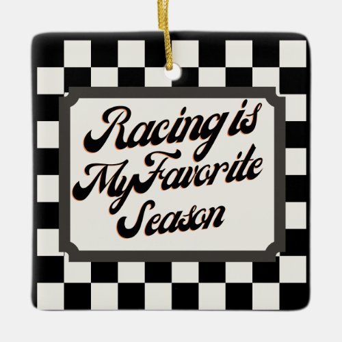 Racing Is My Favorite Season_Ornament  Ceramic Ornament