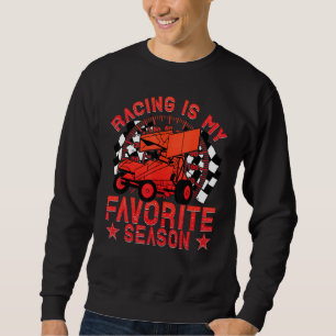 Racing Is My Favorite Season Sprint Car Sweatshirt