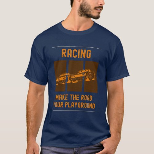 Racing make the road your playground  F1  Motor T_Shirt