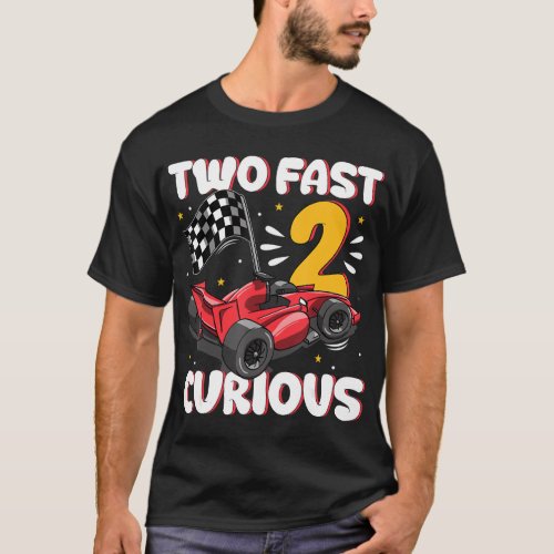 Racing Two Fast Birthday Two Fast 2 Curious Years  T_Shirt