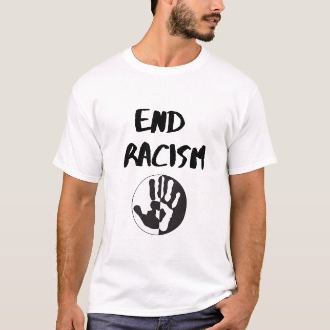 Racism Design for Anti Racism Activists, End Racis T-Shirt (Front)