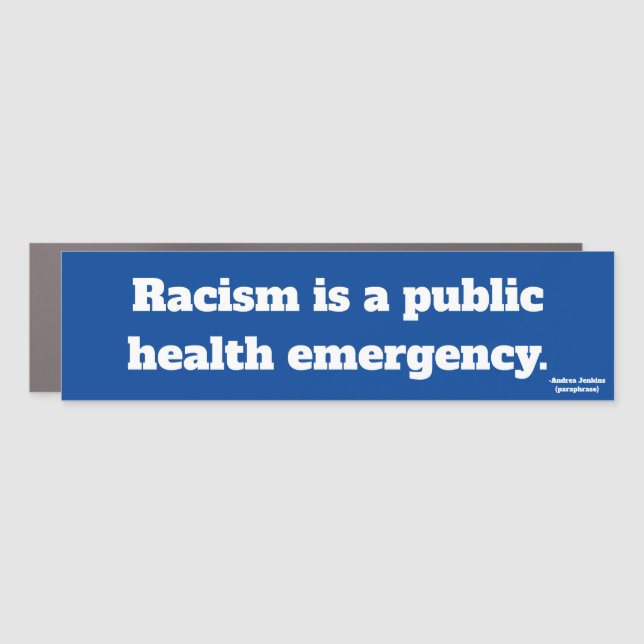 Racism is a Public Health Emergency Car Magnet (Front)