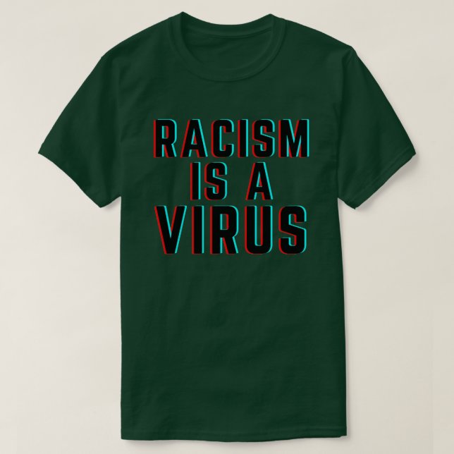 Racism is a Virus T-Shirt (Design Front)