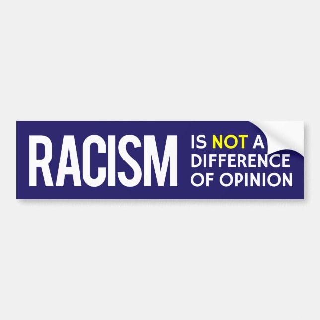 Racism is NOT a Difference of Opinion Bumper Sticker (Front)