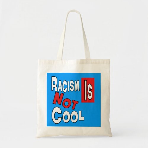 RACISM IS NOT COOL TOTE BAG