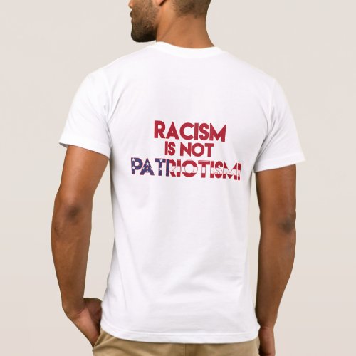 Racism is not Patriotism Anti Racism Protest T_Shirt