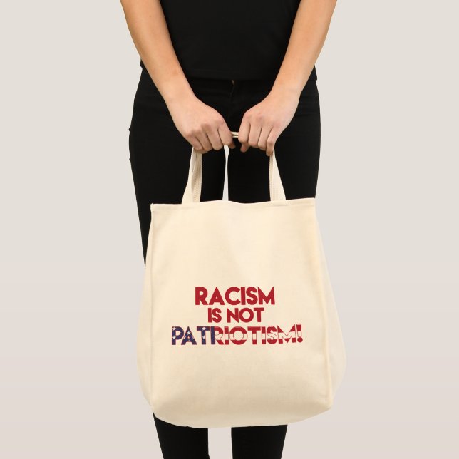 Racism is not Patriotism! Anti Racism Protest Tote Bag (Front (Product))