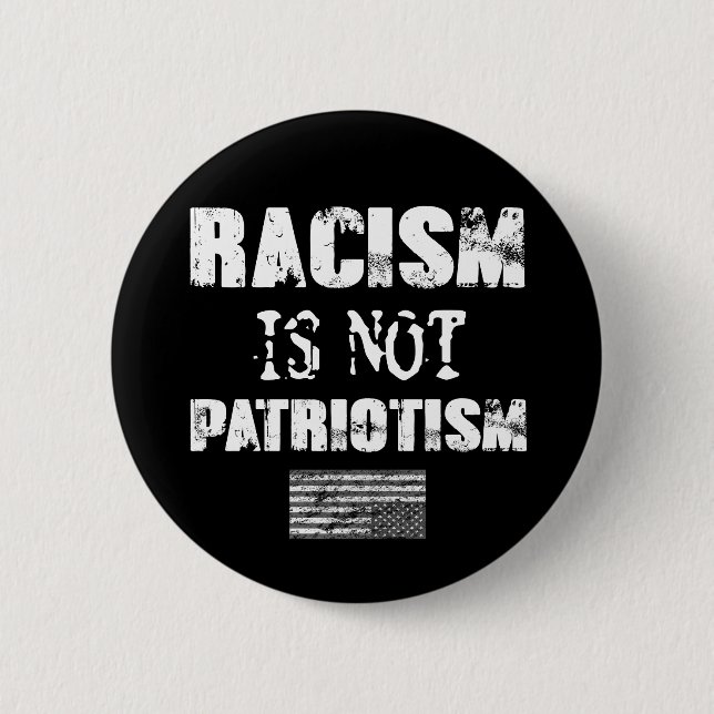 Racism Is Not Patriotism Button (Front)