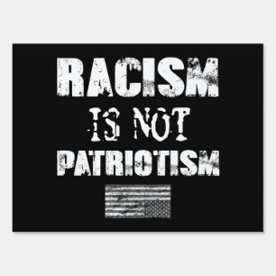 Racism Is Not Patriotism Sign