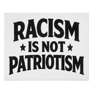 Racism Is Not Patriotism Social Justice Activist Poster