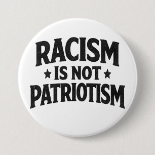 Racism Is Not Patriotism Social Justice Humanity Button