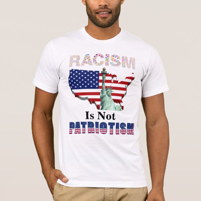 RACISM Is Not PATRIOTISM T-Shirt (Front)
