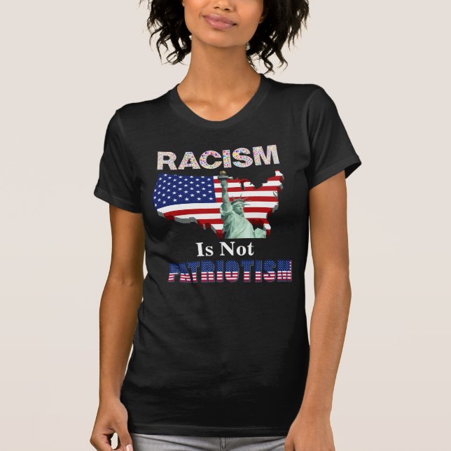 RACISM Is Not PATRIOTISM T-Shirt (Front)