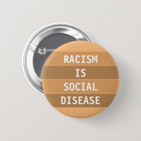 Racism Is Social Disease Button