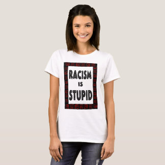 Racism is... T-Shirt