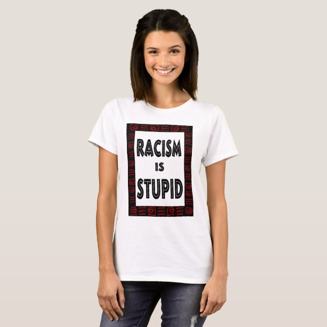 Racism is... T-Shirt (Front Full)