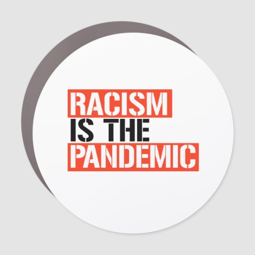 Racism is the Pandemic Car Magnet