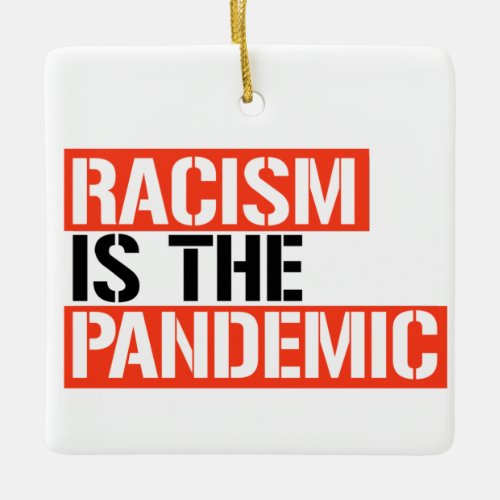 Racism is the Pandemic Ceramic Ornament