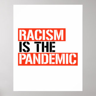 Racism is the Pandemic Poster