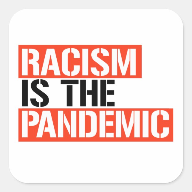 Racism is the Pandemic Square Sticker (Front)