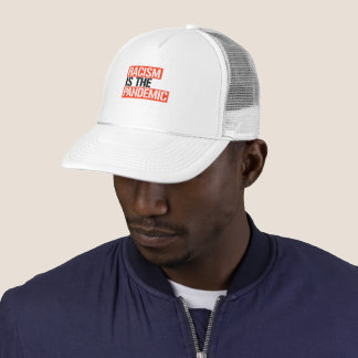 Racism is the Pandemic Trucker Hat