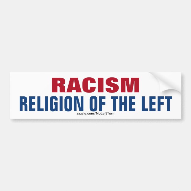 Racism Is The Religion Of The Left Bumper Sticker (Front)