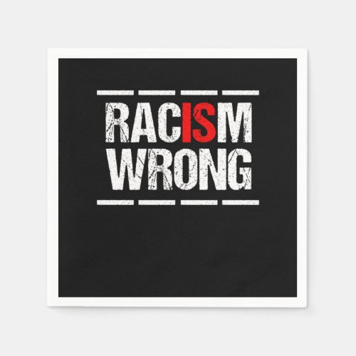 Racism Is Wrong Anti Racism Racist Equality Gift Napkins