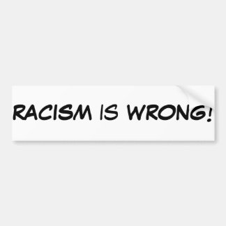 Racism is Wrong bumper sticker