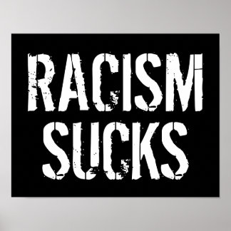 Racism Sucks - Anti Racist Bigot Trump Poster
