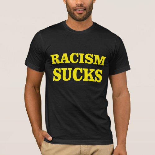 Racism sucks T_Shirt