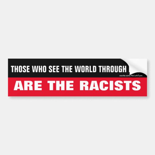 Racists See The World Through Race Bumper Sticker