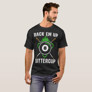 Rack 'em up Buttercup Billiards Pool Pun T-Shirt