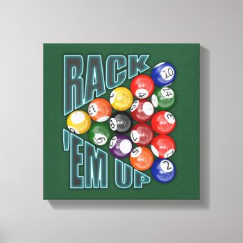 Rack Em Up Canvas Print by packratgraphics at Zazzle