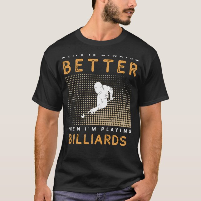 Rack Em Up: Lifes a Ball When Playing Billiards! T-Shirt (Front)