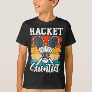 Racket Scientist - Badminton Player Athlete Shuttl T-Shirt