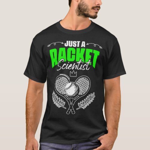 Racket Scientist Lawn Tennis Sport For Ball Game L T_Shirt