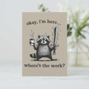 Racoon Okay I'm Here Where's The Work Coffee  Invitation