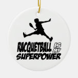 Racquetball Is My Superpower Ceramic Ornament at Zazzle