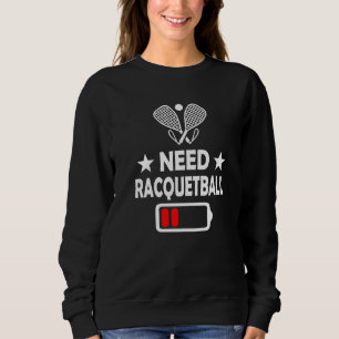 Racquetball Player Racquetball Crew Racquet Ball Sweatshirt