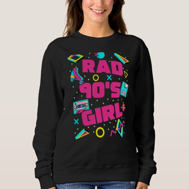 Rad 90s Girl 90s Aesthetic Rad Retro 90s Nostalgia Sweatshirt (Front)