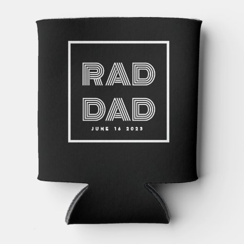 Rad Dad Fathers Day  Can Cooler