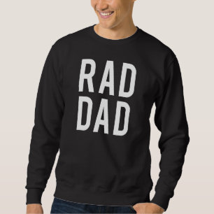Rad Dad  Funny father daddy family uncle men gift  Sweatshirt