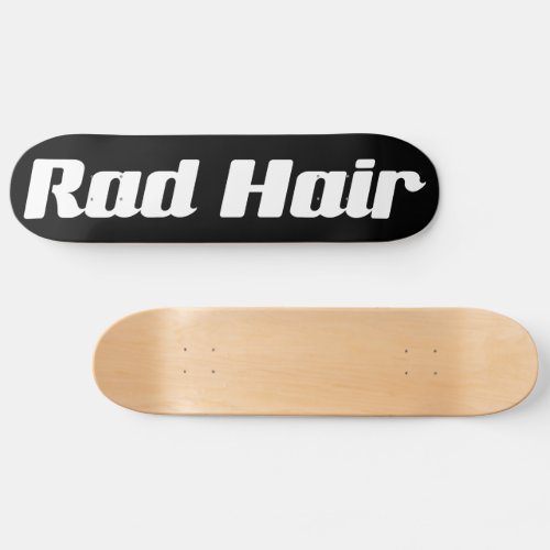 Rad Hair Black and White Typography Custom Colors Skateboard