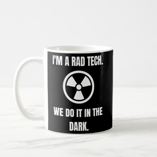 Rad Tech Do It In The Dark Radiologic Technologist Coffee Mug
