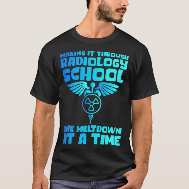 Rad Tech Graduation  Radiology School Meltdown  T-Shirt (Front)