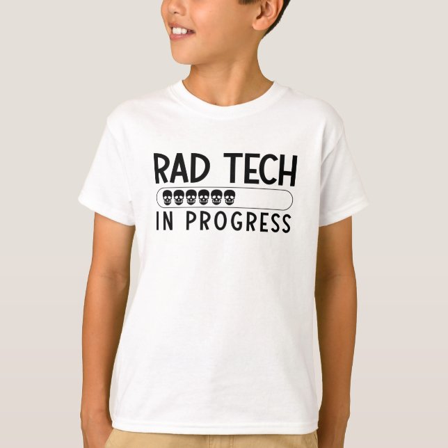 Rad Tech In Progress Radiology Tech Technologist T-Shirt (Front)