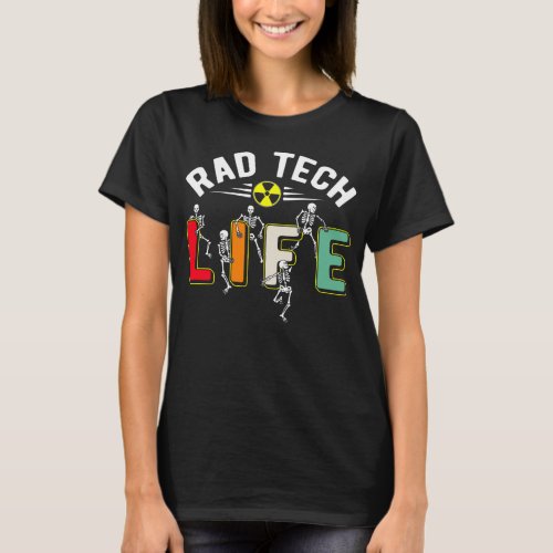 Rad Tech Life Skeletons Xray Funny Radiology T_Shirt