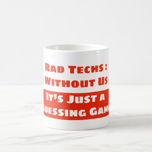 "Rad Techs - Without Us It's Just a Guessing Game" Coffee Mug (Center)