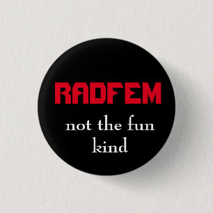 "RADFEM- not the fun kind" Radical Feminist Button