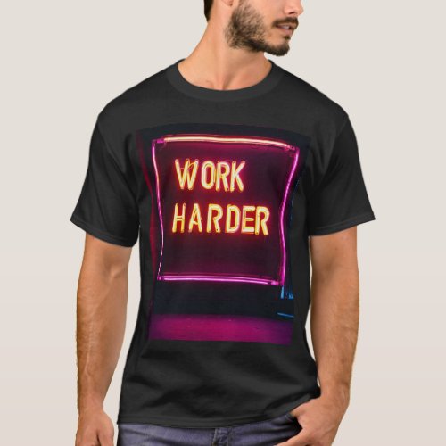 Radiant Motivation Fluorescent Neon Work Harder T_Shirt